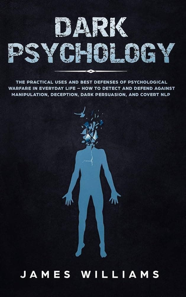 Cover of Dark Psychology The Practical Uses and Best Defense od Psicologycal Warfare in Everyday Life